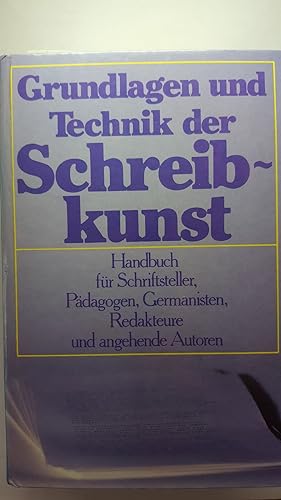 Grundlagen und Techniken der Schreibkunst. Handbuch für Schriftsteller, Pädagogen, Germanisten, R...
