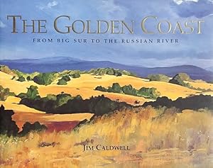 Seller image for The Golden Coast: From Big Sur to the Russian River for sale by LEFT COAST BOOKS