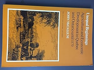 Unequal Beginnings: Agriculture and Economic Development in Quebec and Ontario Until 1870 (State ...