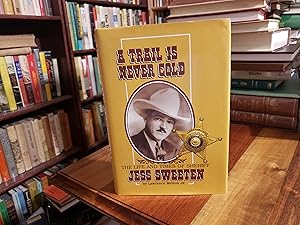 A Trail Is Never Cold: The Life and Times of Sheriff Jess Sweeten