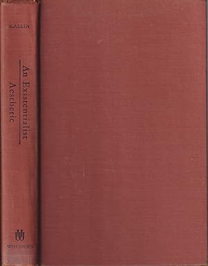 Image du vendeur pour An Existentialist Aesthetic. The Theories of Sartre and Merleau-Ponty. mis en vente par Jonathan Grobe Books