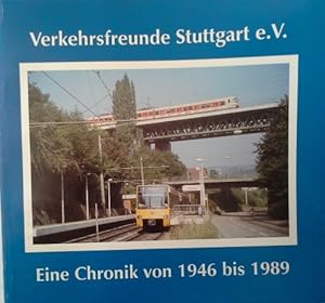 Imagen del vendedor de Verkehrsfreunde Stuttgart e.V. Eine Chronik von 1946 bis 1989. Festschrift aus Anla des vierzigjhrigen Vereinsjubilums. a la venta por Herr Klaus Dieter Boettcher