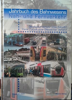 Immagine del venditore per Jahrbuch des Bahnwesens - Nah- und Fernverkehr / ffentlicher Verkehr ohne Zukunft? Keine Zukunft ohne ffentlichen Verkehr! venduto da Herr Klaus Dieter Boettcher