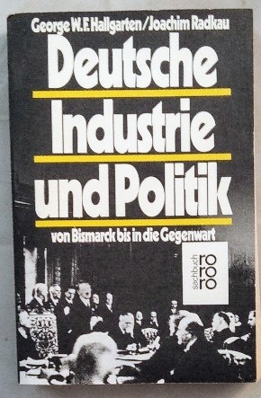 Immagine del venditore per Deutsche Industrie und Politik. Von Bismarck bis in die Gegenwart. venduto da KULTur-Antiquariat