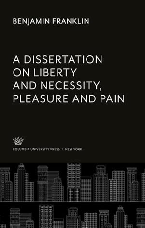 Bild des Verkufers fr A Dissertation on Liberty and Necessity, Pleasure and Pain zum Verkauf von BuchWeltWeit Ludwig Meier e.K.
