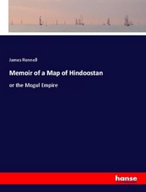 Bild des Verkufers fr Memoir of a Map of Hindoostan : or the Mogul Empire zum Verkauf von AHA-BUCH GmbH