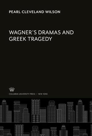 Immagine del venditore per Wagner'S Dramas and Greek Tragedy venduto da BuchWeltWeit Ludwig Meier e.K.