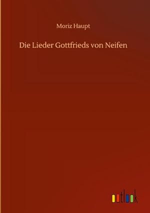 Bild des Verkufers fr Die Lieder Gottfrieds von Neifen zum Verkauf von AHA-BUCH GmbH
