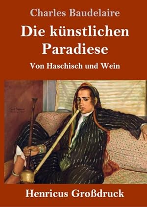 Image du vendeur pour Die knstlichen Paradiese (Grodruck) : Von Haschisch und Wein mis en vente par AHA-BUCH GmbH