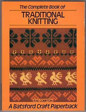 Immagine del venditore per The Complete Book of Traditional Knitting (A Batsford craft paperback) venduto da Lake Country Books and More