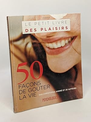Le petit livre des plaisirs - 50 façons de goûter la vie - Psychologies