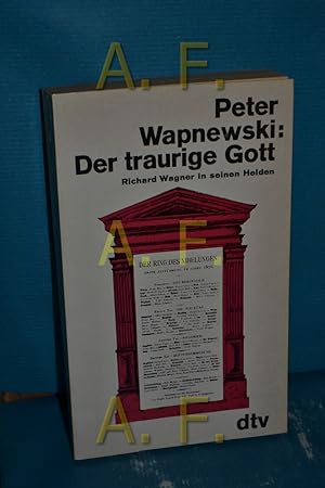 Bild des Verkufers fr Der traurige Gott : Richard Wagner in seinen Helden. zum Verkauf von Antiquarische Fundgrube e.U.