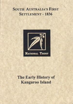 Image du vendeur pour SOUTH AUSTRALIA'S FIRST SETTLEMENT - 1836. THE EARLY HISTORY OF KANGAROO ISLAND. mis en vente par Black Stump Books And Collectables