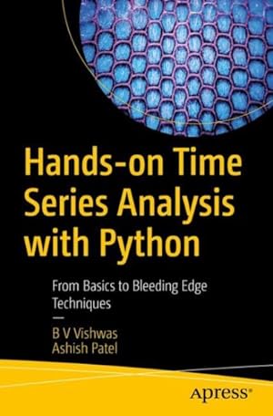 Seller image for Hands-on Time Series Analysis With Python : From Basics to Bleeding Edge Techniques for sale by GreatBookPrices
