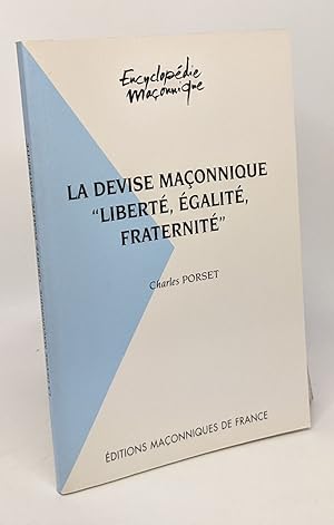 Imagen del vendedor de La devis maonnique "libert galit fraternit" --- encyclopdie maonnique a la venta por crealivres