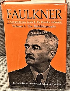 Seller image for Faulkner, A Comprehensive Guide to the Brodsky Collection, Volume 1: The Biobibliography for sale by My Book Heaven