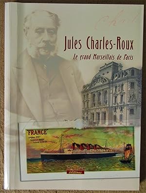 Jules Charles-Roux : Le grand Marseillais de Paris