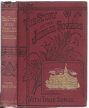 The Story Of The Jubilee Singers - With Supplement Containing An Account Of Their Six Years' Tour...