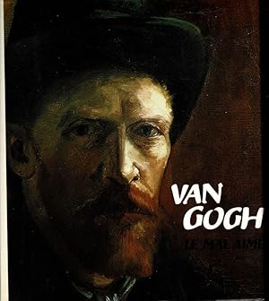 Van Gogh. Le Mal Aimé.