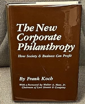 The New Corporate Philanthropy, How Society & Business can Profit