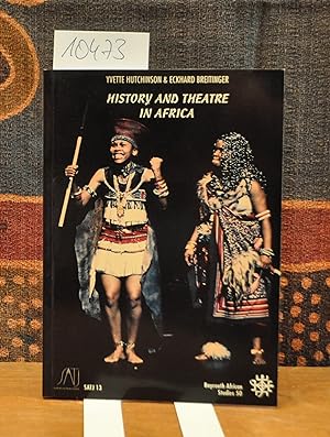 Bild des Verkufers fr History and Theatre in Africa. Bayreuth African Studies Series 50. zum Verkauf von Antiquariat Welwitschia Dr. Andreas Eckl
