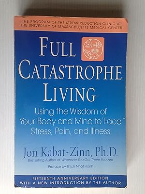 Seller image for Full Catastrophe Living, Using the Wisdom of Your Body and Mind to Face Stress, Pain and Illness for sale by Stadion Books