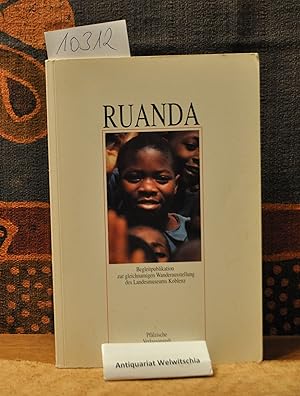 Imagen del vendedor de Ruanda. Begleitpublikation zur gleichnamigen Wanderausstellung des Landesmuseums Koblenz. a la venta por Antiquariat Welwitschia Dr. Andreas Eckl