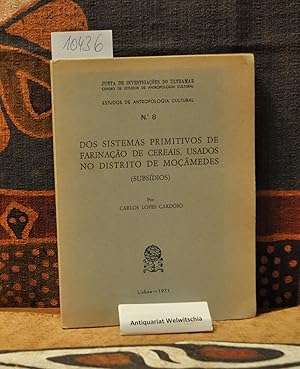 Seller image for Dos sistemas primitivos de farinacao de cereais, usados no distrito de mocamedes. (Subsidios). for sale by Antiquariat Welwitschia Dr. Andreas Eckl