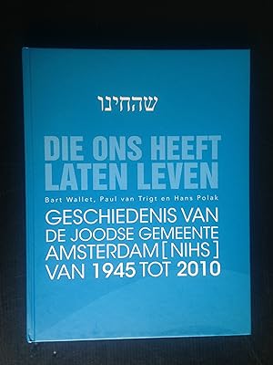 Seller image for Die ons heeft laten leven, Geschiedenis Joodse Gemeente Amsterdam 1945-2010 for sale by Stadion Books