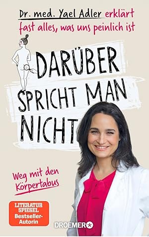 Seller image for Darber spricht man nicht: Dr. med. Yael Adler erklrt fast alles, was uns peinlich ist. Weg mit den Krpertabus for sale by artbook-service