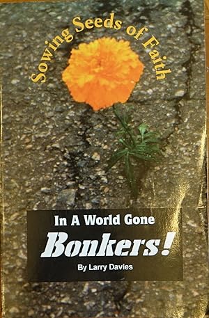 Seller image for Sowing Seeds of Faith in a World Gone Bonkers! for sale by Faith In Print