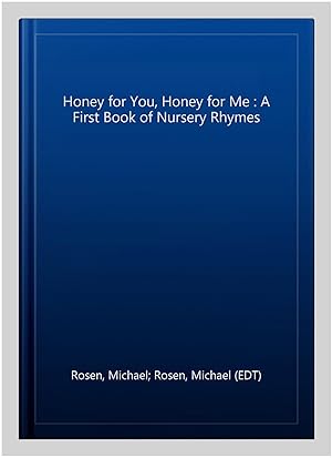 Seller image for Honey for You, Honey for Me : A First Book of Nursery Rhymes for sale by GreatBookPrices