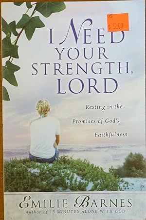 Imagen del vendedor de I Need Your Strength, Lord: Resting in the Promises of God's Faithfulness a la venta por Faith In Print