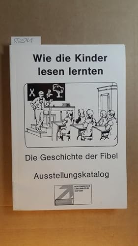 Immagine del venditore per Wie die Kinder lesen lernten : die Geschichte der Fibel ; Ausstellung der Wrttembergischen Landesbibliothek in Zusammenarbeit mit der Sammlung Pggeler ; Katalog ; (in der Wrttembergischen Landesbibliothek Stuttgart vom 20. April bis 22. Mai 1982) venduto da Gebrauchtbcherlogistik  H.J. Lauterbach