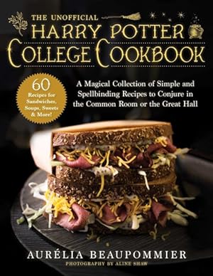 Seller image for Unofficial Harry Potter College Cookbook : A Magical Collection of Simple and Spellbinding Recipes to Conjure in the Common Room or the Great Hall for sale by GreatBookPricesUK
