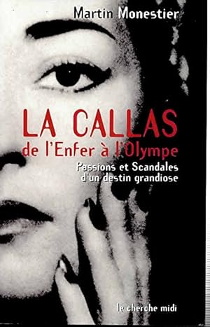 Image du vendeur pour La Callas de l'enfer  l'olympe. Passions et scandales d'un destin grandiose. mis en vente par Antiquariat & Buchhandlung Rose