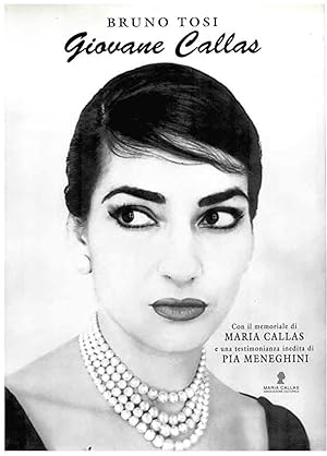 Imagen del vendedor de Giovane Callas. Con il memoriale di Maria Callas e un testimonianza inedita di Pia Meneghini. Mit Beitrgen von Pia Meneghini und Anita Pensotti [Associazione Culturale Maria Callas]. a la venta por Antiquariat & Buchhandlung Rose