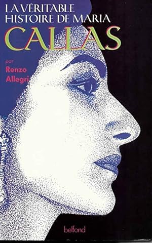 Bild des Verkufers fr La ve ritable histoire de Maria Callas. Traduit de l'italien par Thierry Laget. zum Verkauf von Antiquariat & Buchhandlung Rose