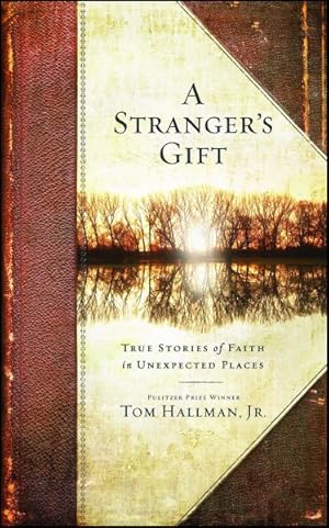 Seller image for Stranger's Gift : True Stories of Faith in Unexpected Places for sale by GreatBookPrices