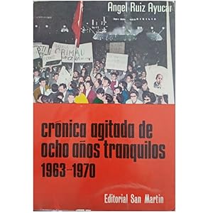 Imagen del vendedor de CRNICA AGITADA DE OCHO AOS TRANQUILOS 1963-1970. De Grimau al Proceso de Burgos a la venta por LIBRERIA CLIO