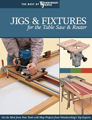 Imagen del vendedor de Jigs & Fixtures for the Table Saw and Router a la venta por GreatBookPrices