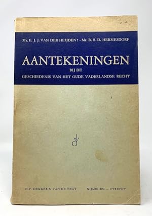 Aantekeningen Bij De Geschiedenis Van Het Oude Vaderlandse Recht (Notes on the History of Old Dut...