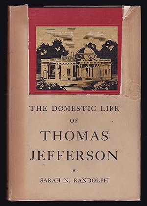 Seller image for The Domestic Life of Thomas Jefferson Compiled from Family Letters and Reminiscences by his Great-Granddaughter for sale by JNBookseller