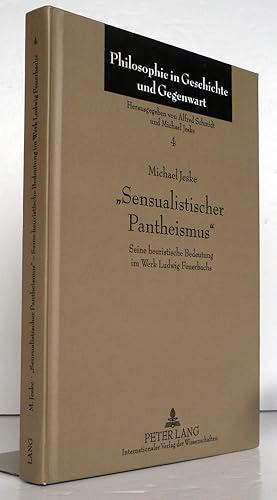Sensualistischer Pantheismus - Seine heuristische Bedeutung im Werk Ludwig Feuerbachs.