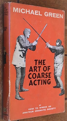 Seller image for THE ART OF COARSE ACTING Or How To Wreck An Amateur Dramatic Society for sale by Dodman Books