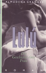 Lulu. Die Geschichte einer Frau. Roman.