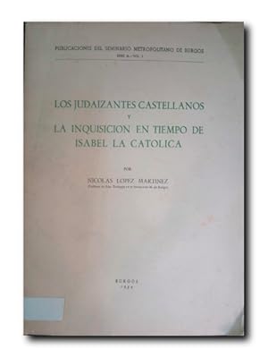 LOS JUDAIZANTES CASTELLANOS Y LA INQUISICIÓN EN TIEMPO DE ISABEL LA CATÓLICA