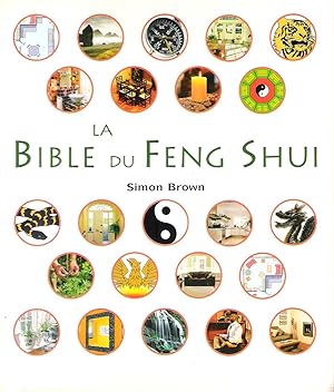 Bild des Verkufers fr La Bible Du FENG SHUI : Un Guide dtaill Pour Amliorer votre Maison , Votre sant , Vos Finances et Votre Vie zum Verkauf von Au vert paradis du livre