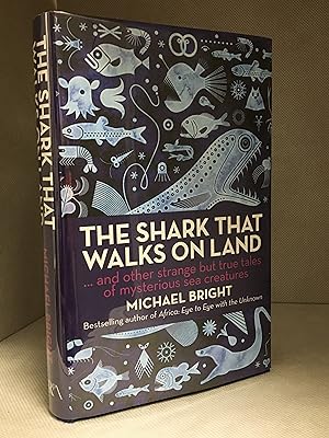 Seller image for The Shark That Walks on Land. And Other Strange But True Tales of Mysterious Sea Creatures for sale by Burton Lysecki Books, ABAC/ILAB