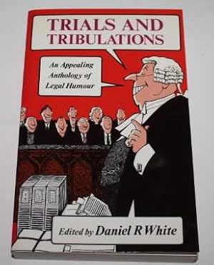 Seller image for Trials and Tribulations. An Appealing Anthology of Legal Humour for sale by H4o Books